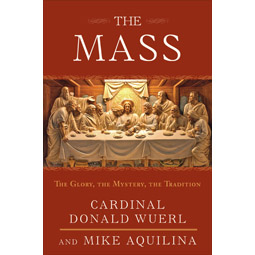 This is the cover of "The Mass: The Glory, The Mystery, The Tradition," by Cardinal Donald W. Wuerl of Washington and Mike Aquilina. Cardinal Wuerl marked the Feb. 1 publication of the new book by hosting a book signing the same day at the Basilica of th e National Shrine of the Immaculate Conception in Washington.