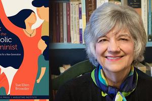 Sex and the Catholic Feminist by Sue Ellen Browder (Source: The Catholic World Report)