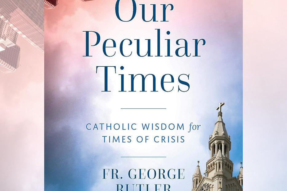 Father Rutler’s latest book is <em>Our Peculiar Times: Catholic Wisdom for Times of Crisis</em> — a “timely set of reflections on the ominous times in which we’re living.”