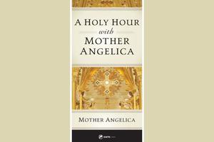 ‘A Holy Hour with Mother Angelica’ imparts the wisdom of the foundress of EWTN.