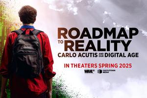“Roadmap to Reality: Carlo Acutis and Our Digital Age” is a new documentary film exploring the life of Blessed Carlo Acutis and the lessons he offers young people regarding the challenges of the digital world that will be coming to theaters in the spring of 2025.