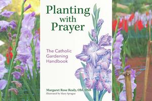Cover of ‘Planting With Prayer: The Catholic Gardening Handbook’ by Margaret Rose Realy